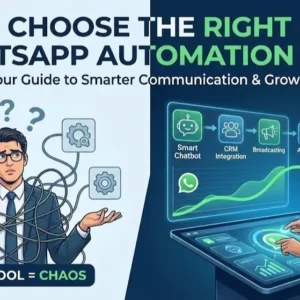 WhatsApp Automation Tools — Choosing the Right Platform for Smarter Communication & Better Conversions